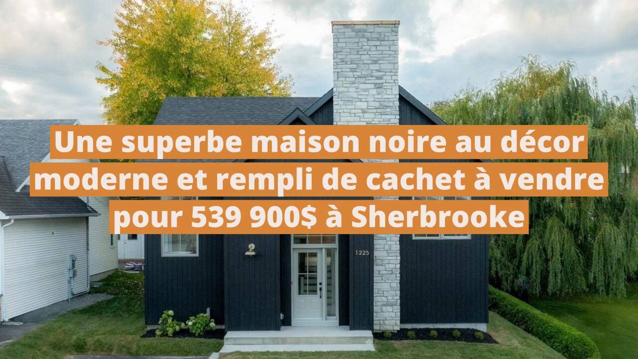 Une superbe maison noire au décor moderne et rempli de cachet à vendre pour 539 900$ à Sherbrooke