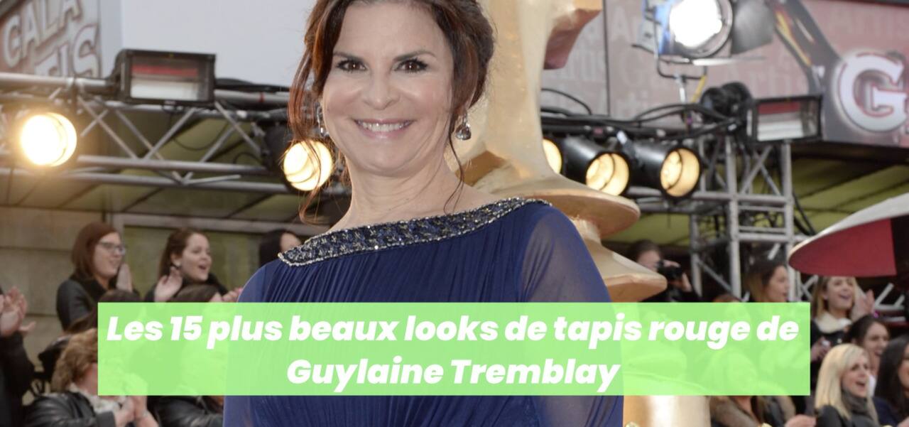 Les 20 plus beaux looks de tapis rouge de Guylaine Tremblay