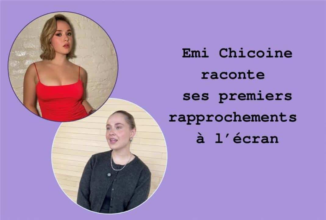 Emi Chicoine raconte ses premiers rapprochements à l'écran