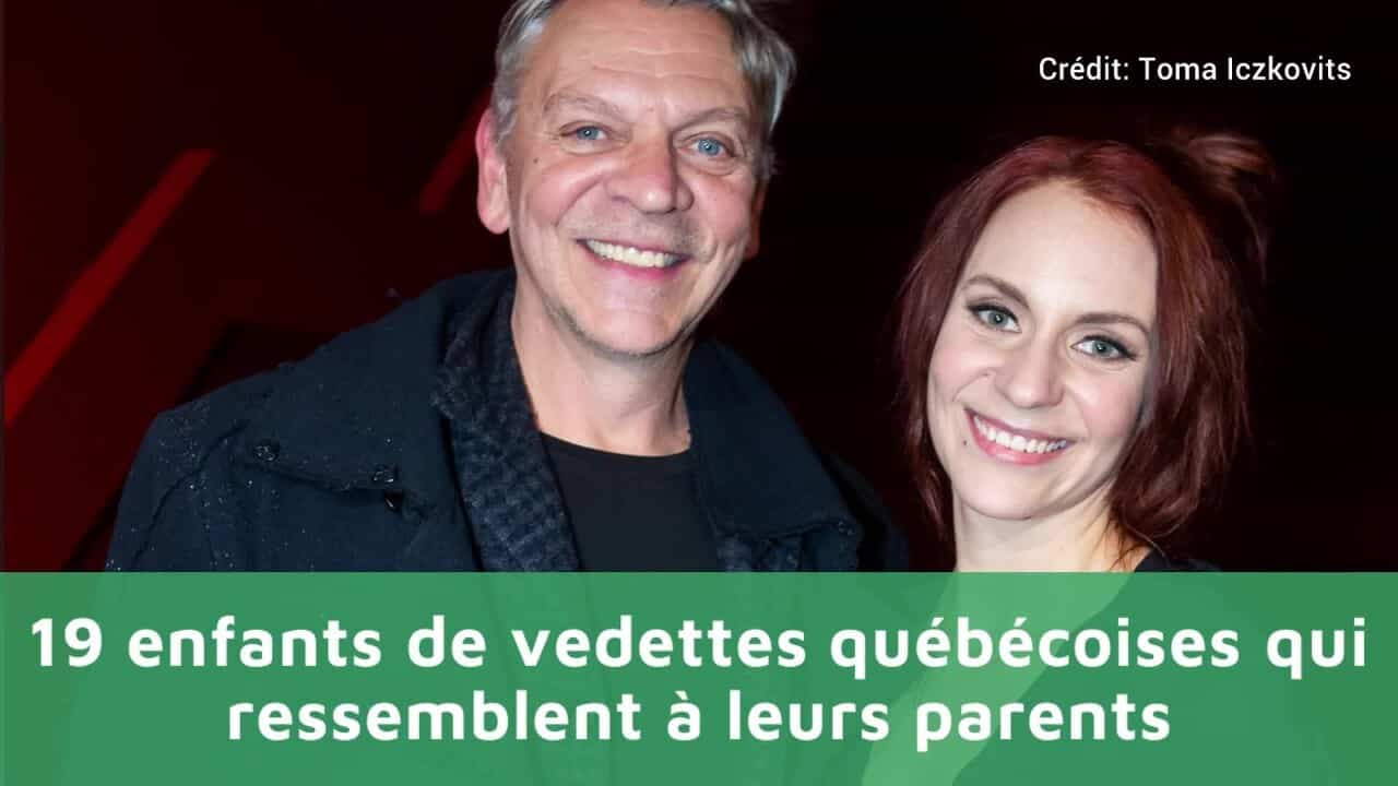 19 enfants de vedettes québécoises qui ressemblent à leurs parents