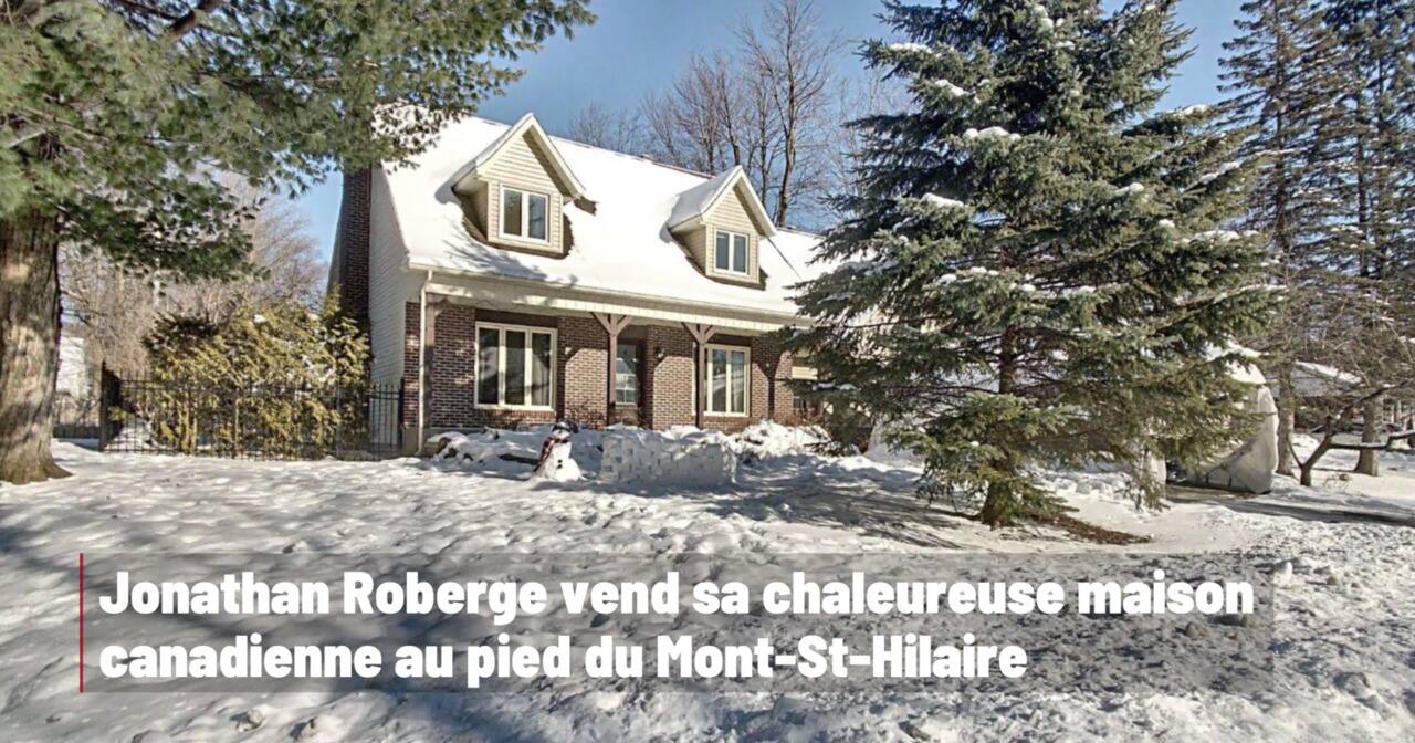 Jonathan Roberge vend sa maison canadienne au pied du Mont-St-Hilaire