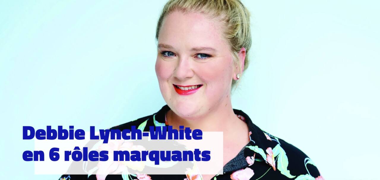 Debbie Lynch-White en 6 rôles marquants