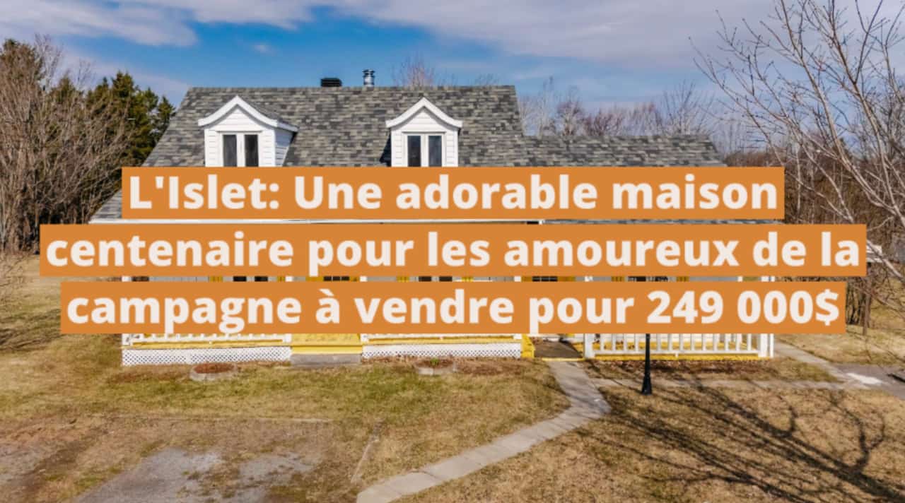 L'Islet: Une adorable maison centenaire pour les amoureux de la campagne à vendre pour 249 000$
