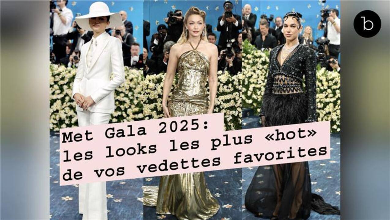 Met Gala 2025: les looks les plus «hot» de vos vedettes favorites
