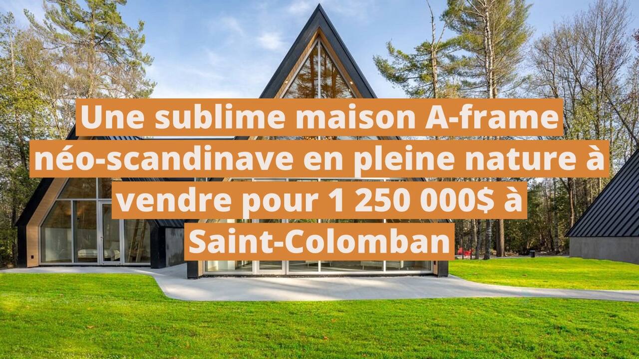 Une sublime maison A-frame néo-scandinave en pleine nature à vendre pour 1 250 000$ à Saint-Colomban