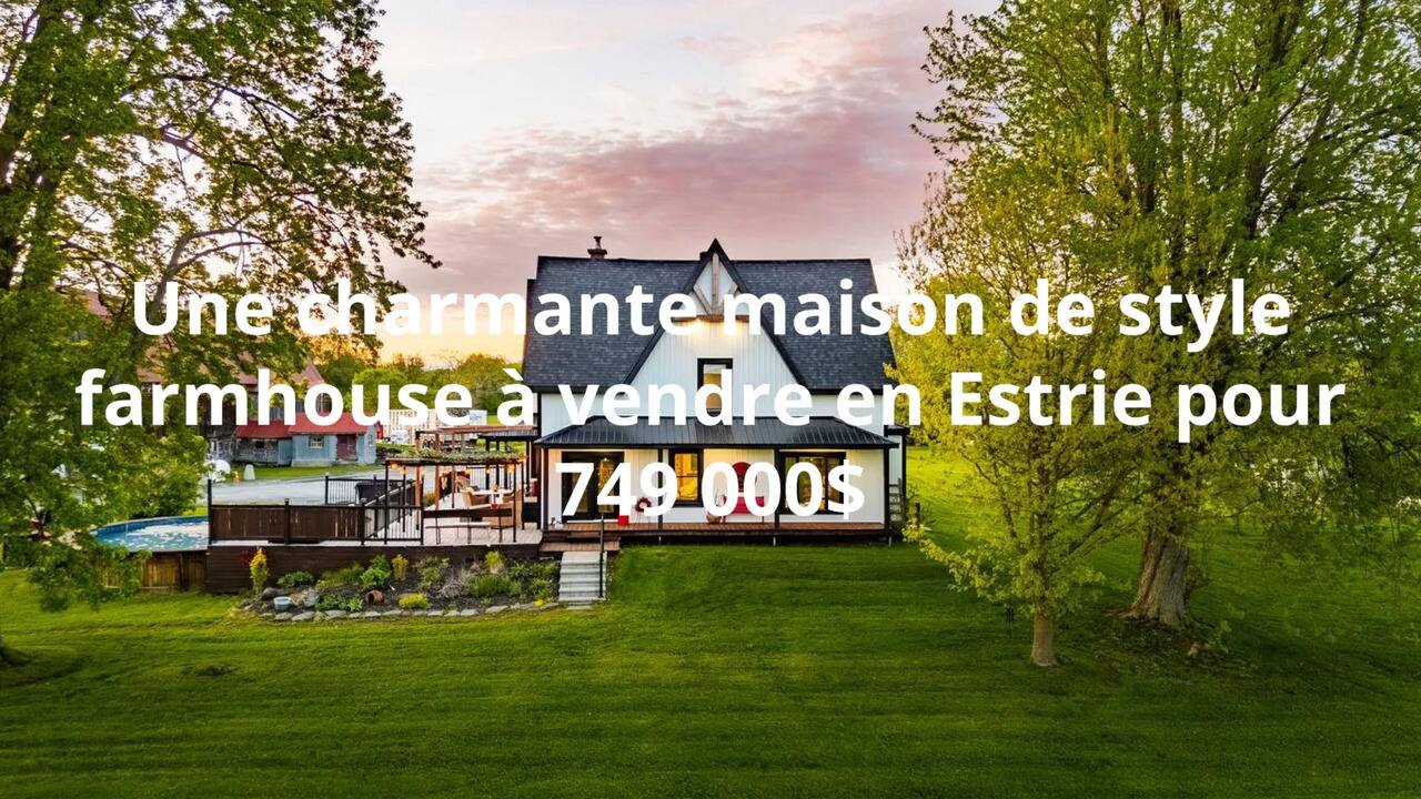 Une charmante maison de style farmhouse à vendre en Estrie pour 749 000$
