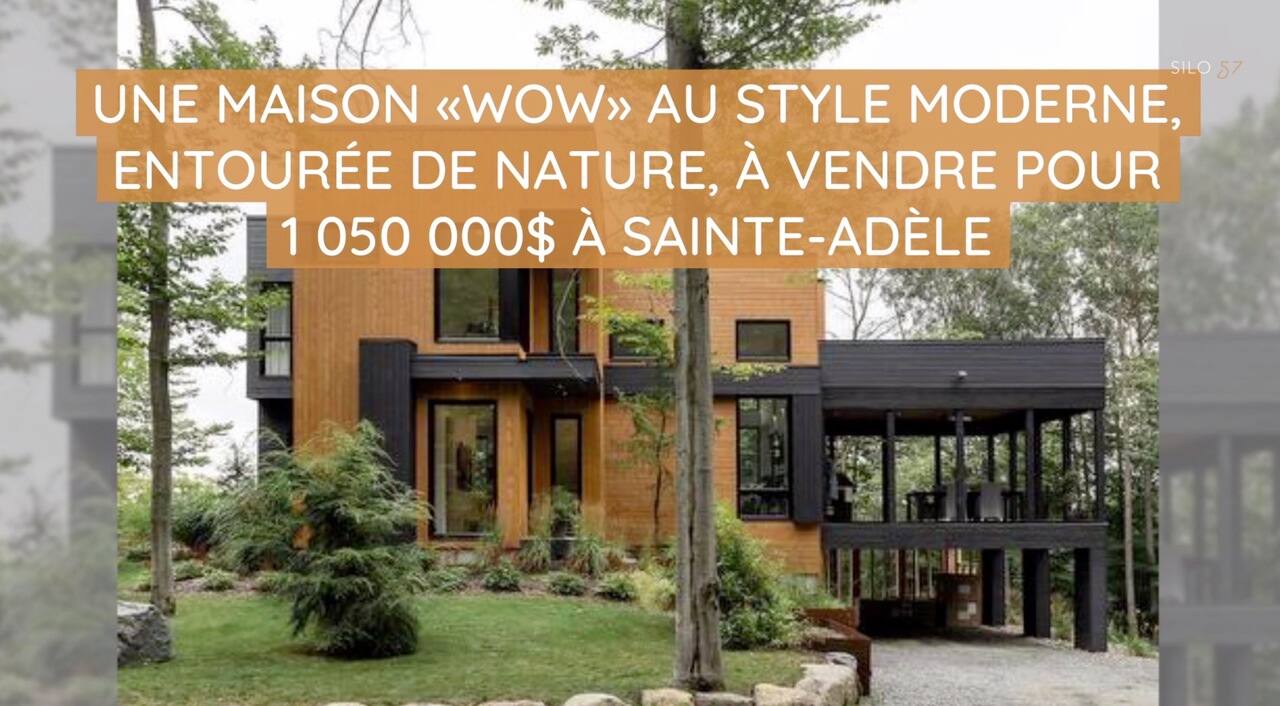Une maison «wow» au style moderner entourée de nature à vendre pour 1 050 000$ à Sainte-Adèle