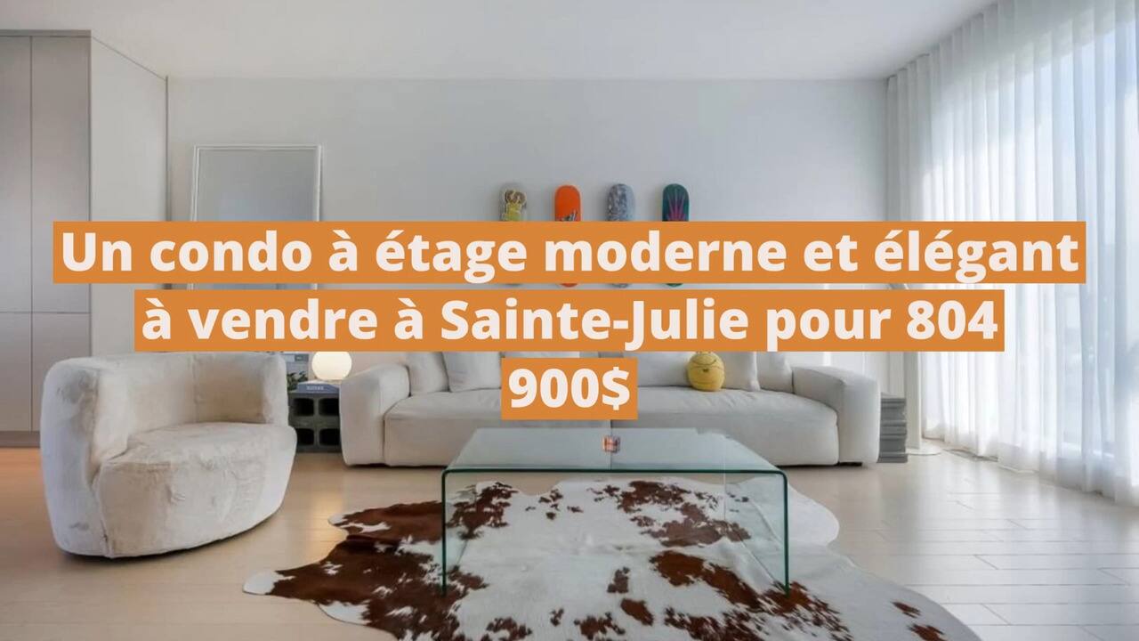 Un condo à étage moderne et élégant à vendre à Sainte-Julie pour 804 900$