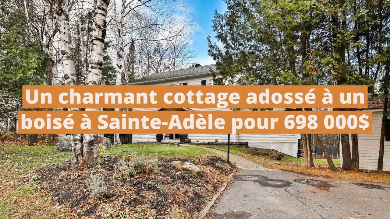 Un charmant cottage adossé à un boisé à Sainte-Adèle pour 698 000$