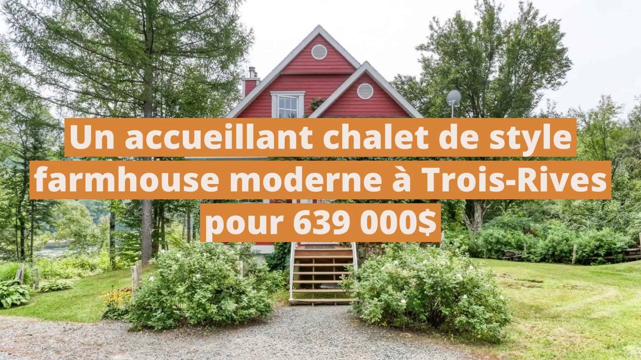 Un accueillant chalet de style farmhouse moderne à vendre à Trois-Rives pour 639 000$