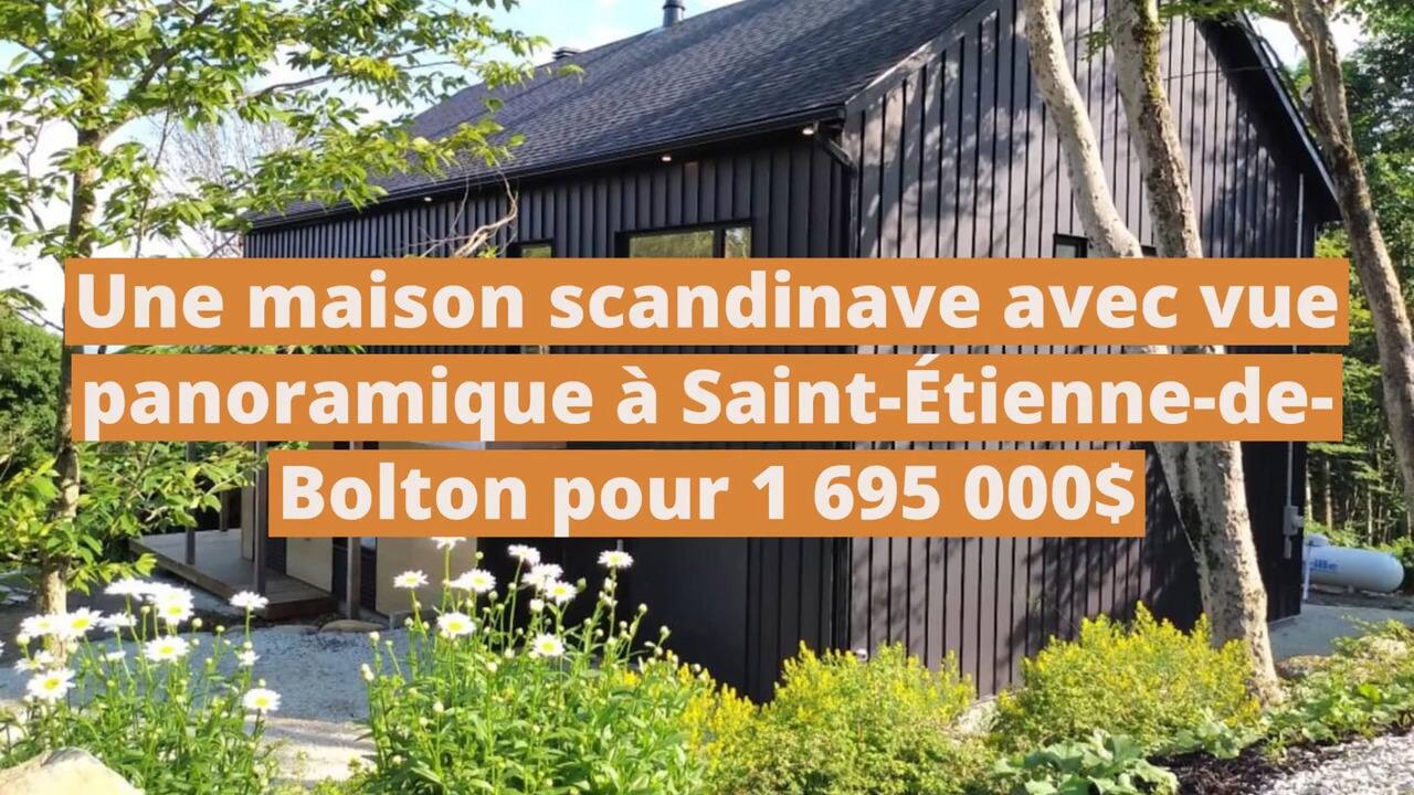 Une superbe maison scandinave avec vue panoramique à Saint-Étienne-de-Bolton pour 1 695 000$