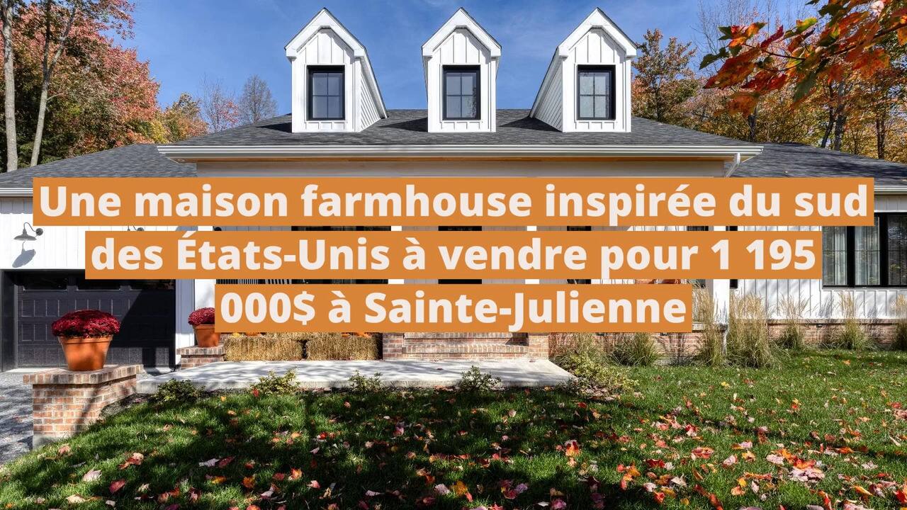 Une maison farmhouse inspirée du sud des États-Unis à vendre pour 1 195 000$ à Sainte-Julienne