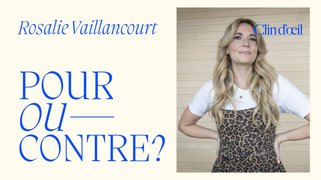Pour ou contre? Avec Rosalie Vaillancourt.