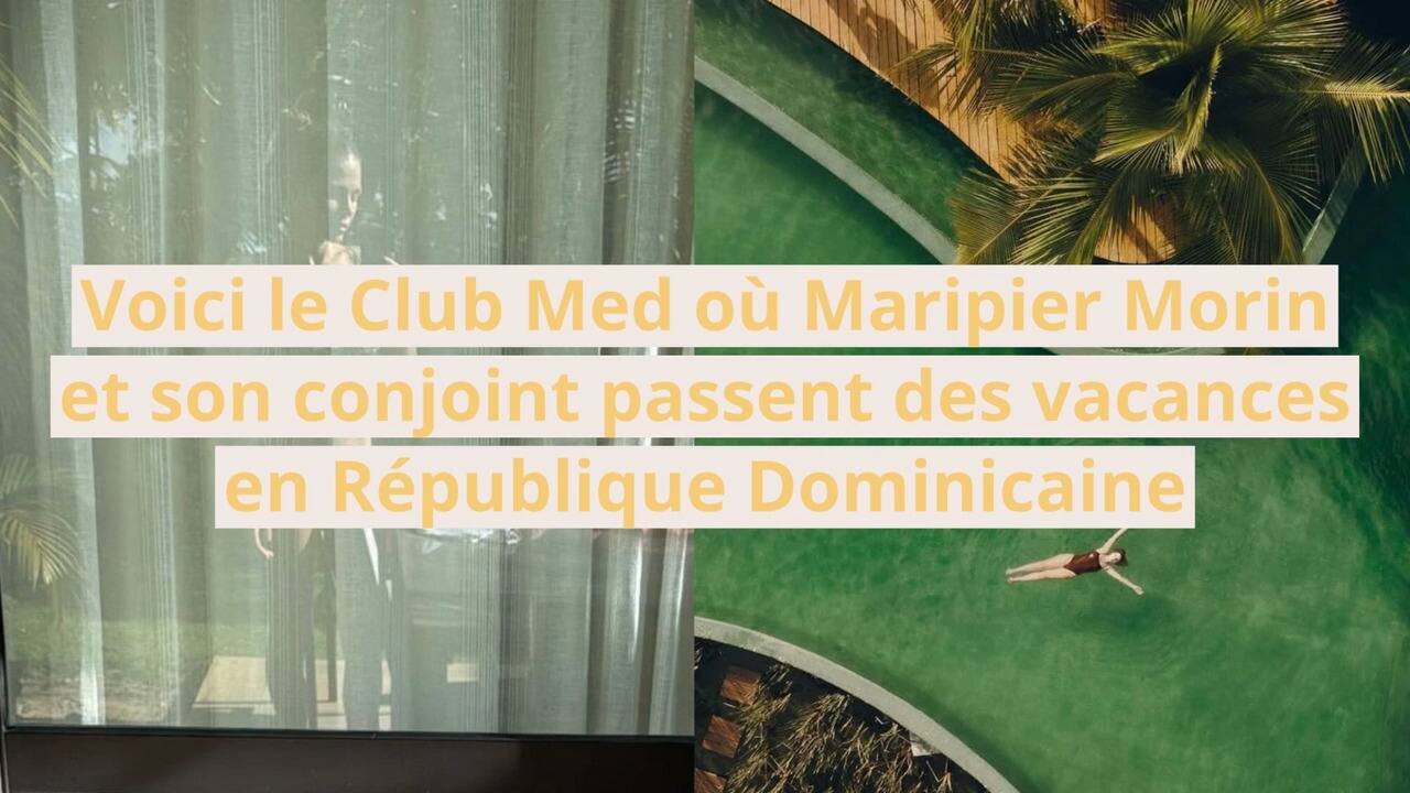 Voici le Club Med où Maripier Morin et son conjoint passent des vacances en République Dominicaine