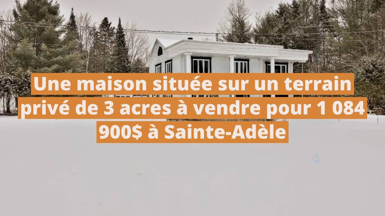 Une impressionnante maison située sur un terrain privé de 3 acres bordée par la rivière à vendre pour 1 084 900$ à Sainte-Adèle