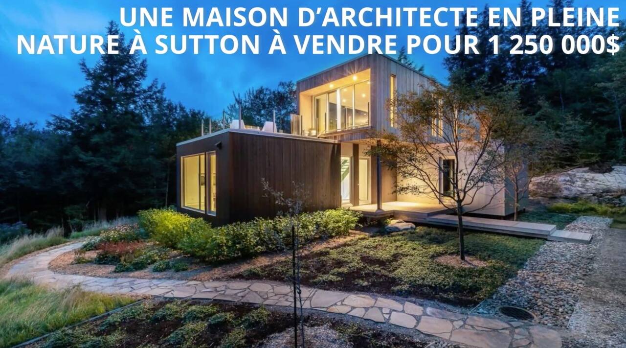 Une maison d'architecte en pleine nature à Sutton à vendre pour 1 250 000$