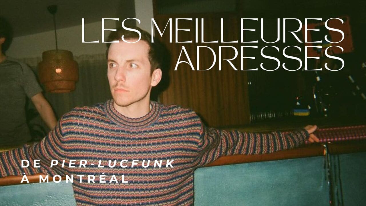 Pier-Luc Funk nous révèle ses meilleures adresses dans Hochelaga