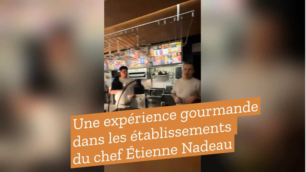[VIDÉO] Une expérience gourmande dans les établissements du chef Étienne Nadeau