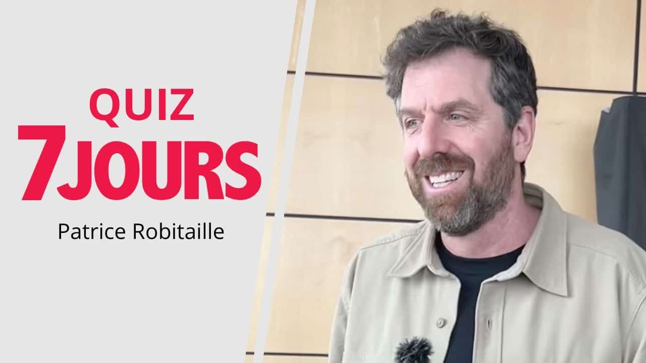 Patrice Robtaille répond à notre quiz 7 Jours