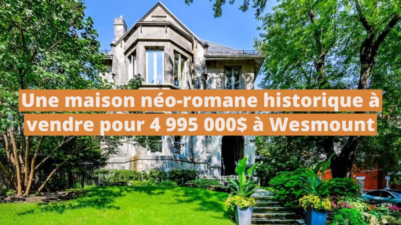 Une maison néo-romane historique au charme incontestable à vendre pour 4 995 000$ à Wesmount