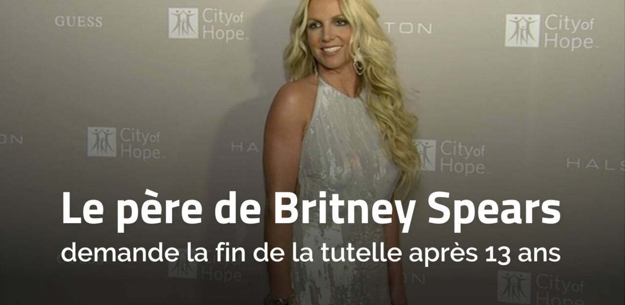 Le père de Britney Spears demande la fin de la tutelle après 13 ans