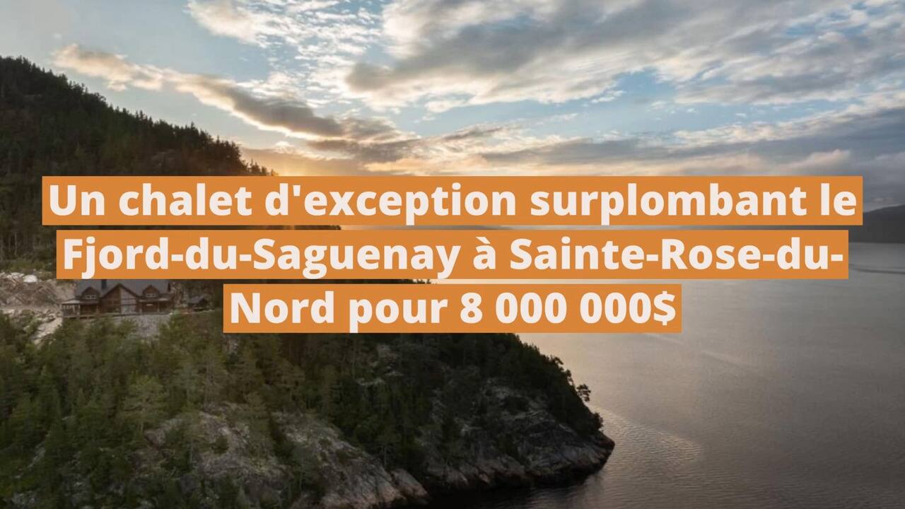 Un chalet d'exception surplombant le Fjord-du-Saguenay à vendre à Saint-Rose-du-Nord pour 8 000 000$