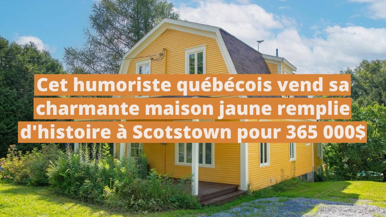Cet humoriste québécois vend sa charmante maison jaune remplie d'histoire à Scotstown pour 365 000$
