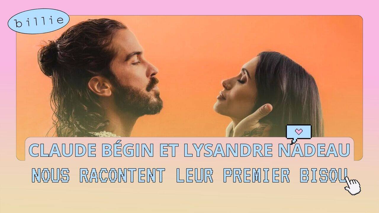 [VIDÉO] Lysandre Nadeau et Claude Bégin nous racontent leur premier baiser
