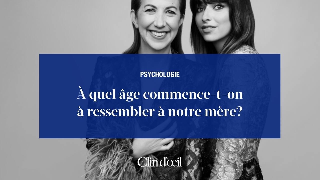 À quel âge commence-t-on à ressembler à notre mère?