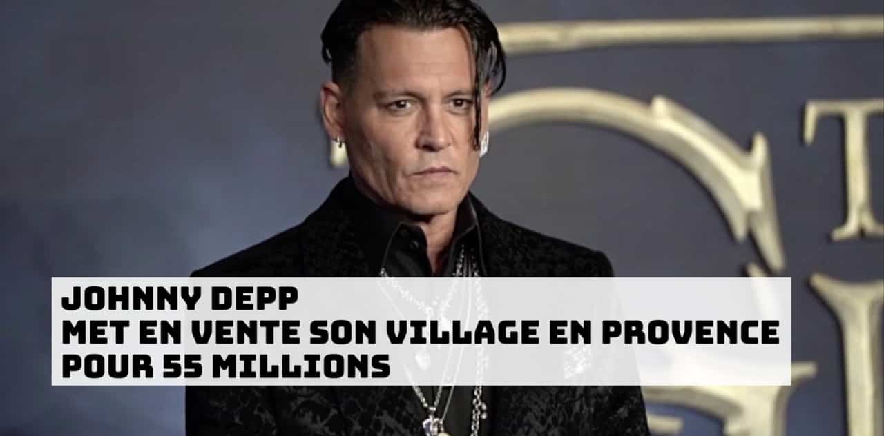 Johnny Depp met en vente son village en Provence pour 55 millions
