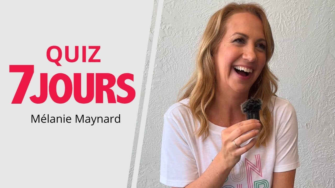 Mélanie Maynard répond à notre quizz 7 jours