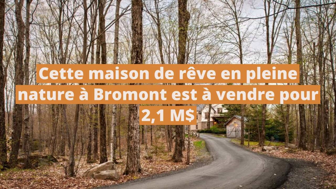 Cette maison de rêve en pleine nature à Bromont est à vendre pour 2,1 M$