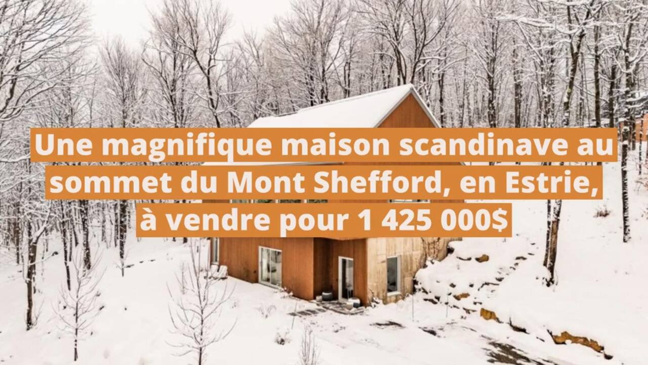Une magnifique maison scandinave au sommet du Mont Shefford, en Estrie, à vendre pour 1 425 000$
