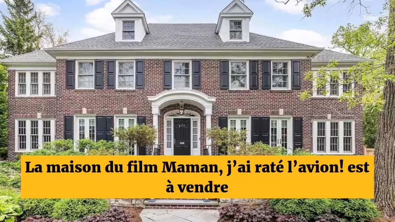 La maison du film «Maman, j'ai raté l'avion!» est à vendre