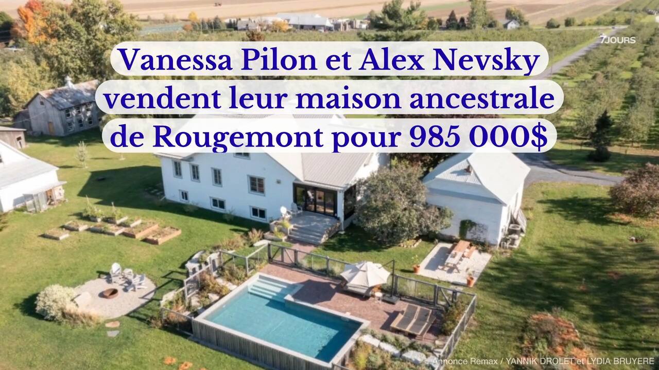 Vanessa Pilon et Alex Nevsky vendent leur maison ancestrale de Rougemont pour 985 000$