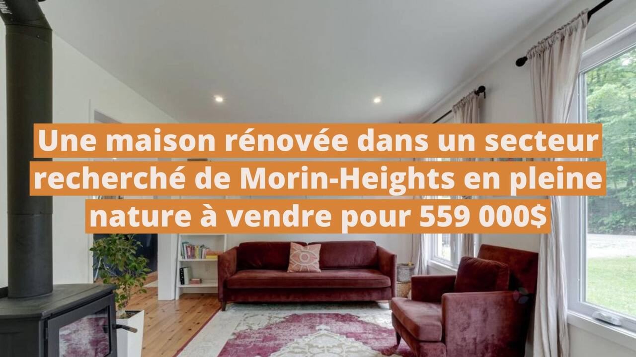 Une maison rénovée dans un secteur recherché de Morin-Heights en pleine nature à vendre pour 559 000$