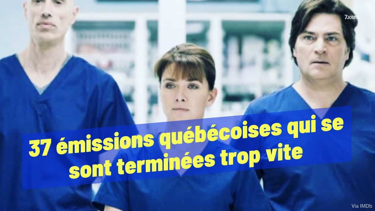 37 émissions québécoises qui se sont terminées trop vite