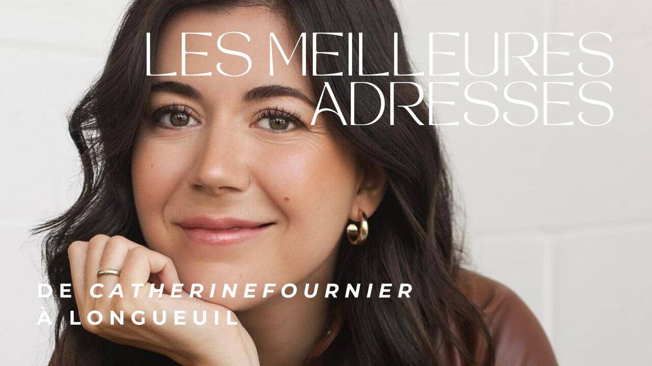 [VIDÉO] J'IRAI OÙ TU IRAS: Catherine Fournier nous dévoile ses meilleures adresses à Longueuil