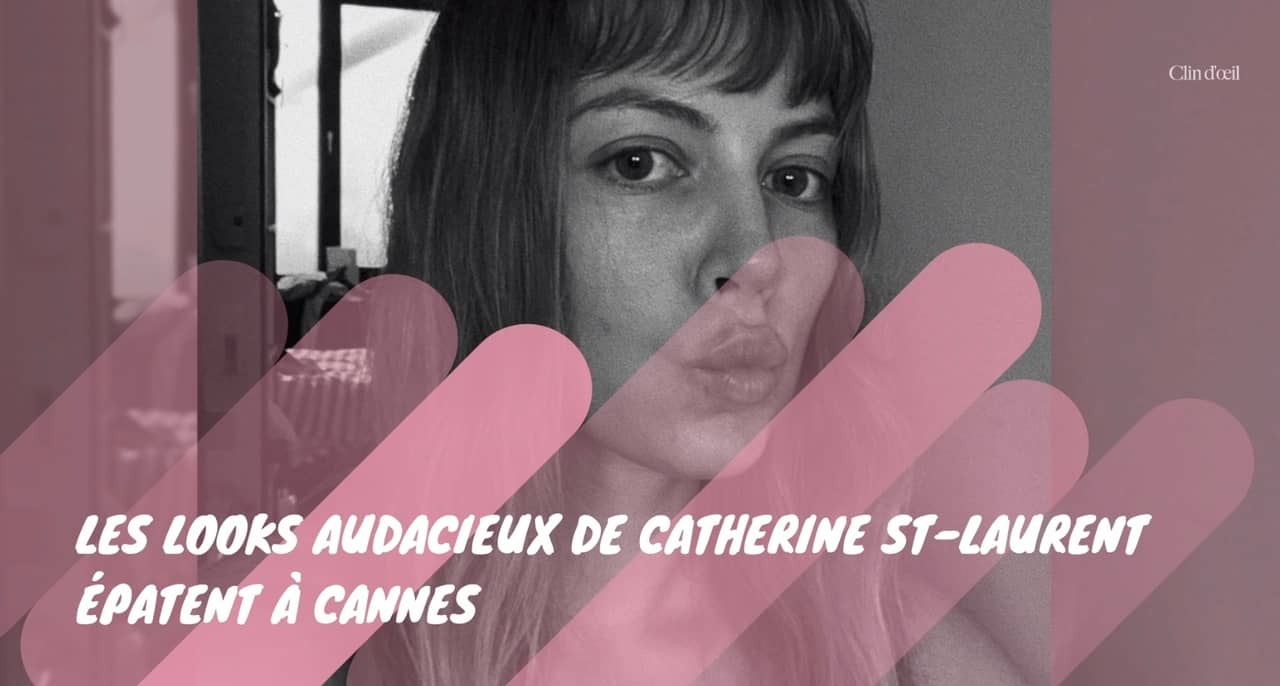 Les looks audacieux de Catherine St-Laurent  épatent   Cannes