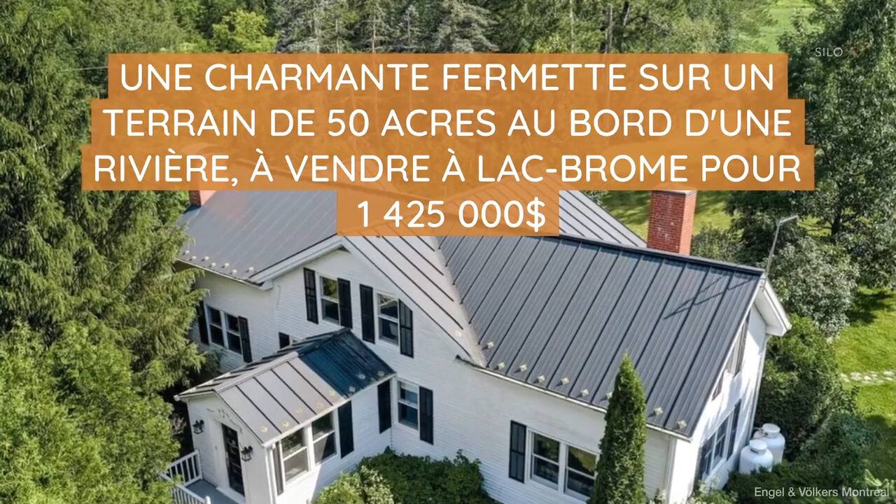 Une charmante fermette sur un terrain de 50 acres au bord d'une rivière, à vendre à Lac-Brome pour 1 425 000$