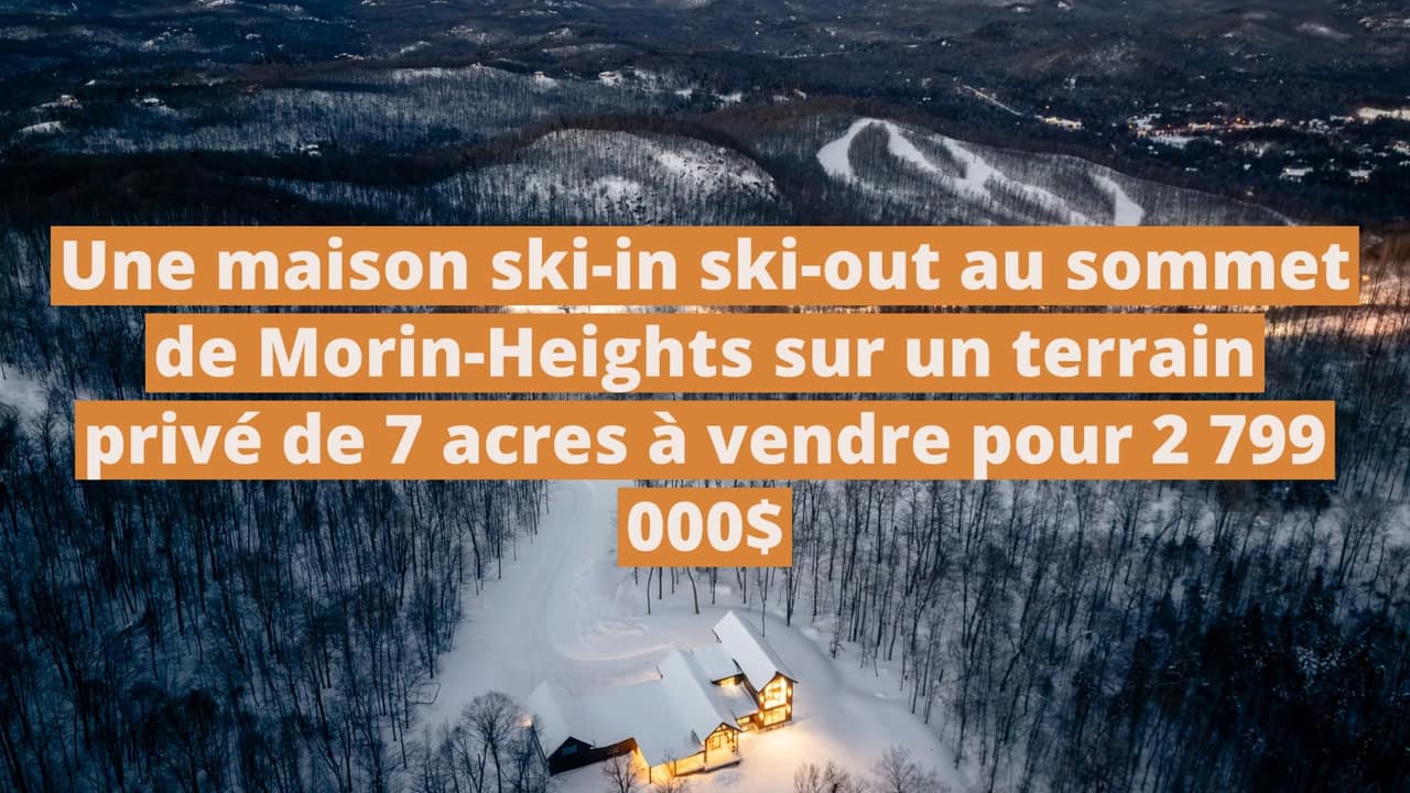 Une maison ski-in ski-out au sommet de Morin-Heights sur un terrain privé de 7 acres à vendre pour 2 799 000$