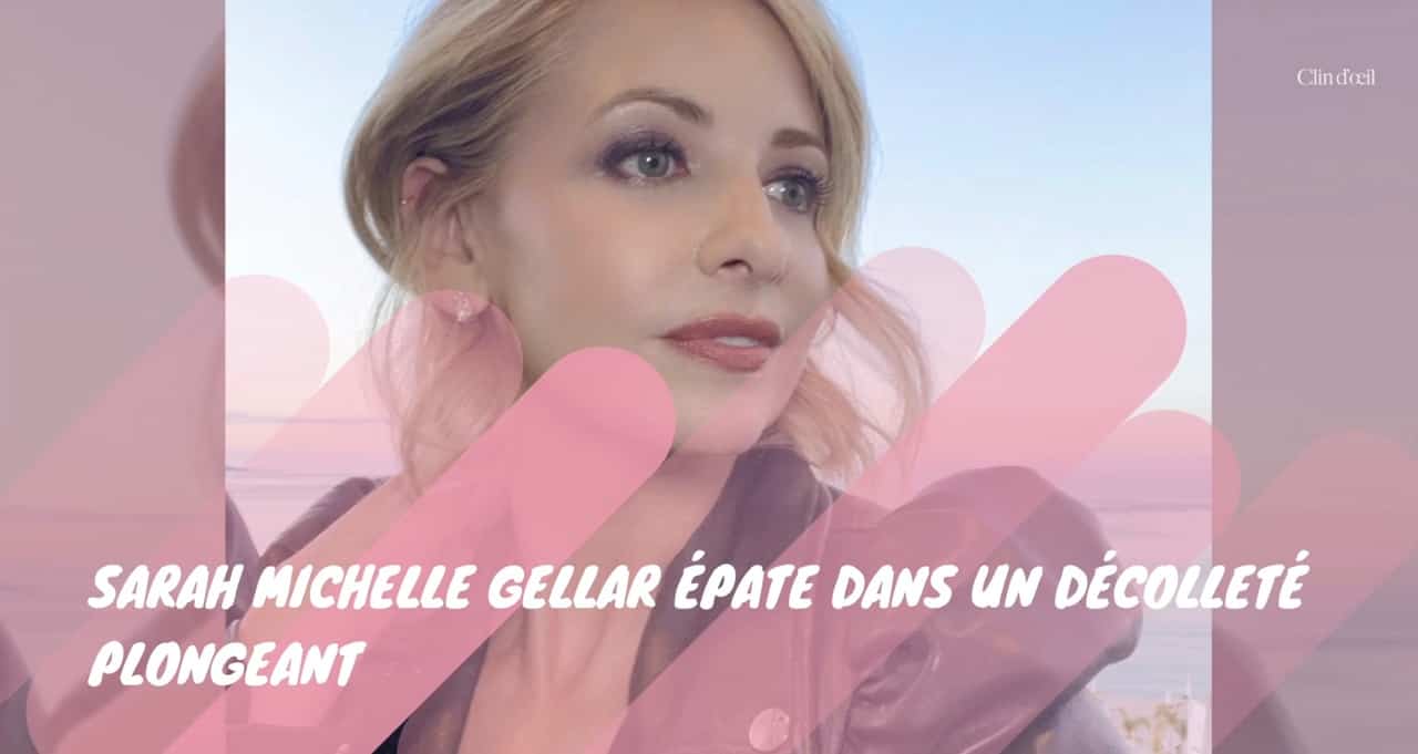 Sarah Michelle Gellar épate dans un décolleté plongeant