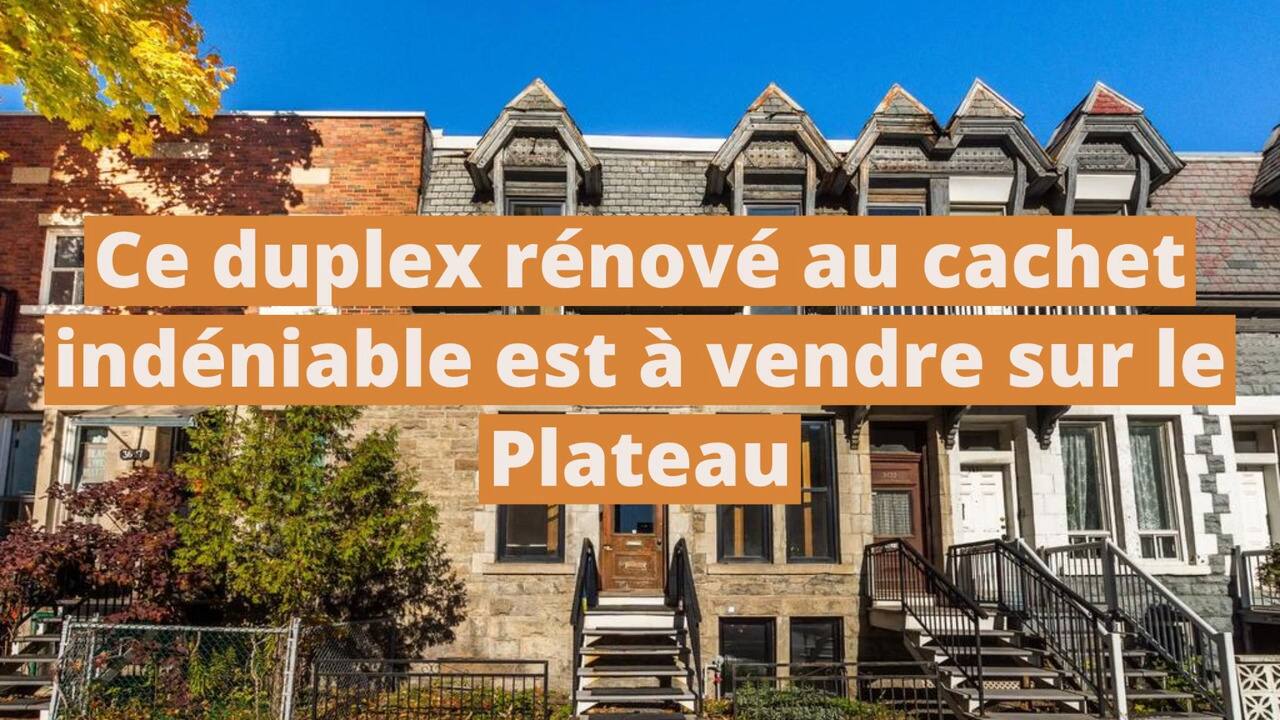 Ce duplex rénové au cachet indéniable est à vendre sur le Plateau