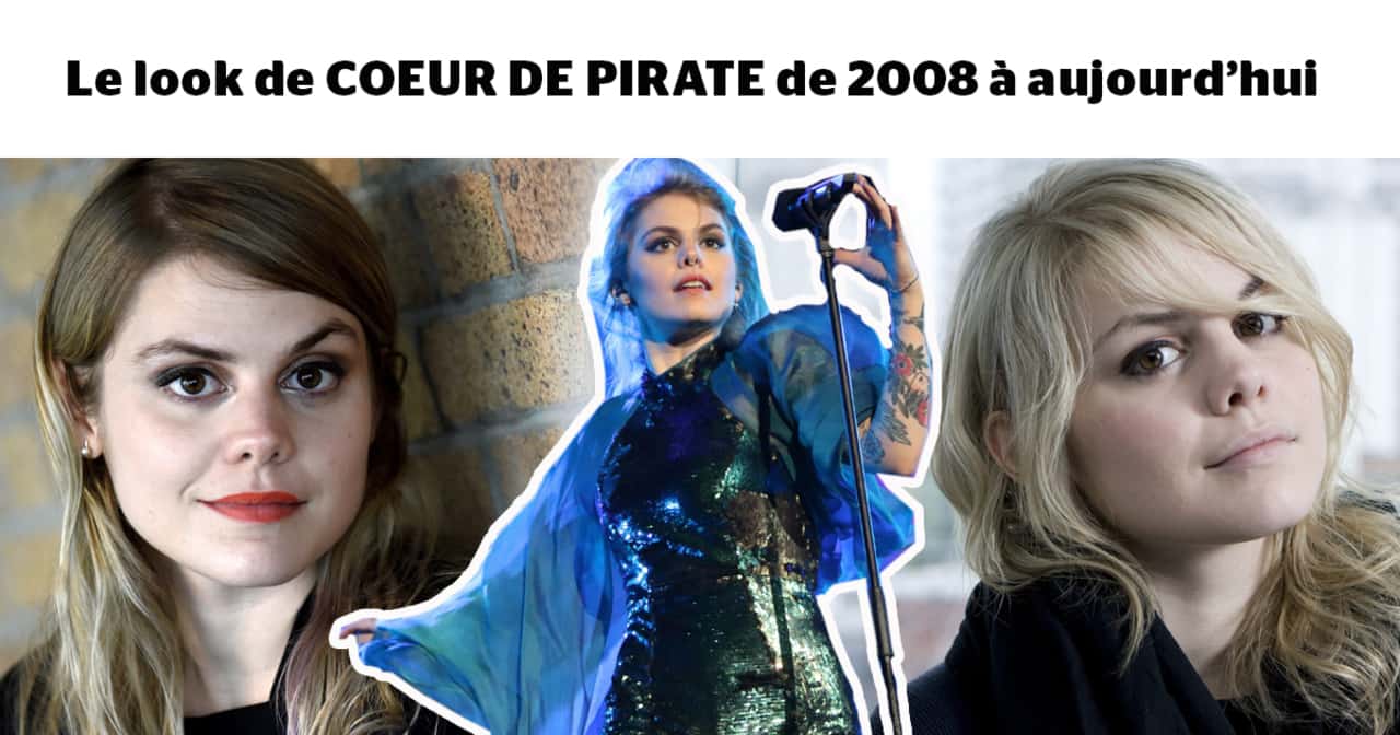 SDC - Le look de Coeur de Pirate de 2008 à aujourd'hui