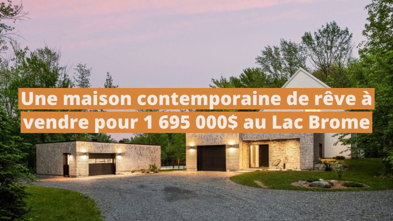 Une maison contemporaine de rêve à vendre pour 1 695 000$ au Lac Brome