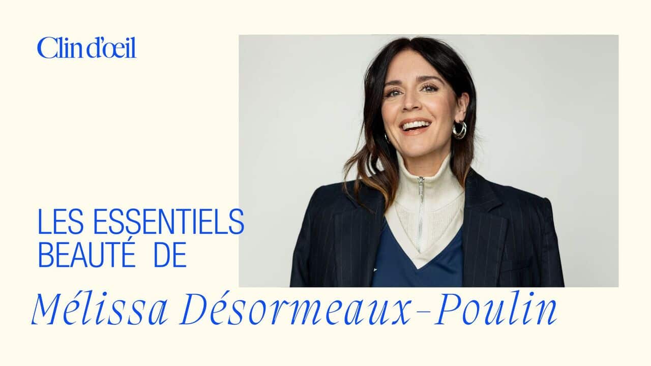 [VIDÉO] Les essentiels beauté de Mélissa Désormeaux-Poulin