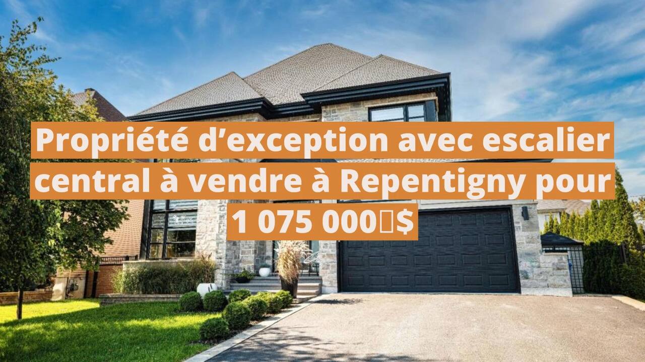 Propriété d'exception avec escalier central à vendre à Repentigny pour 1 075 000 $