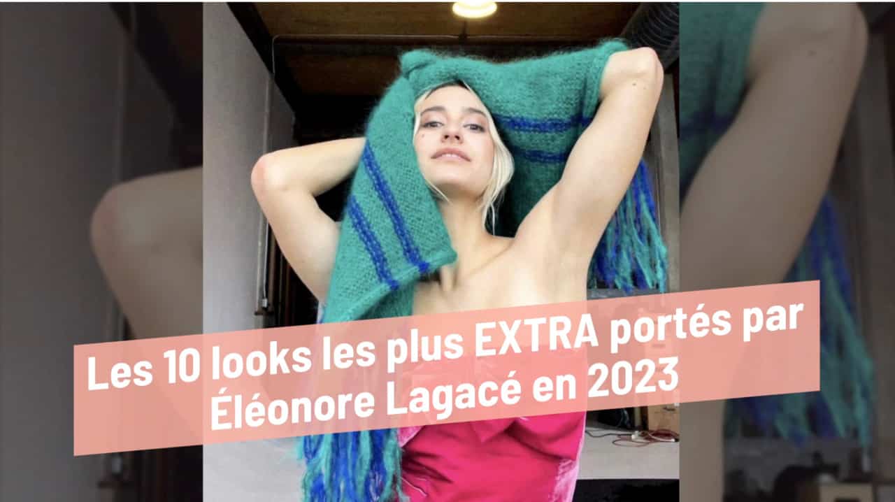 Les 10 looks les plus EXTRA portés par Éléonore Lagacé en 2023