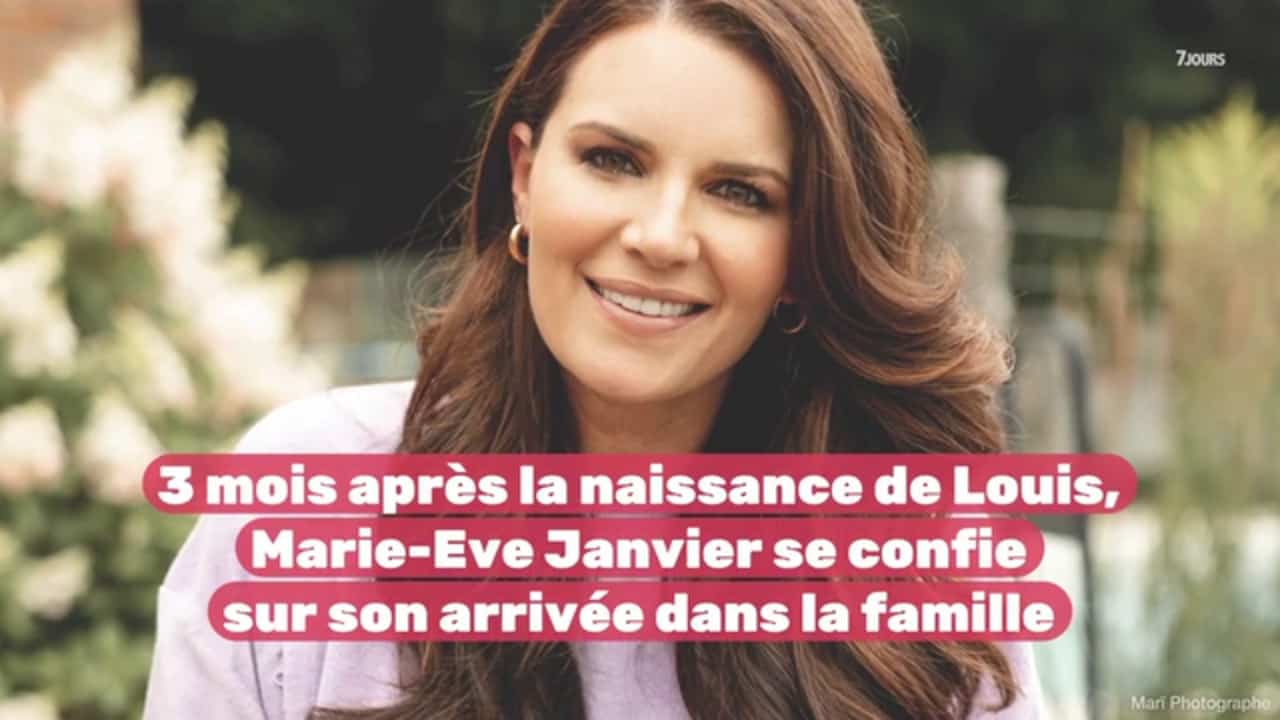 3 mois après la naissance de Louis, Marie-Eve Janvier se confie sur son arrivée dans la famille