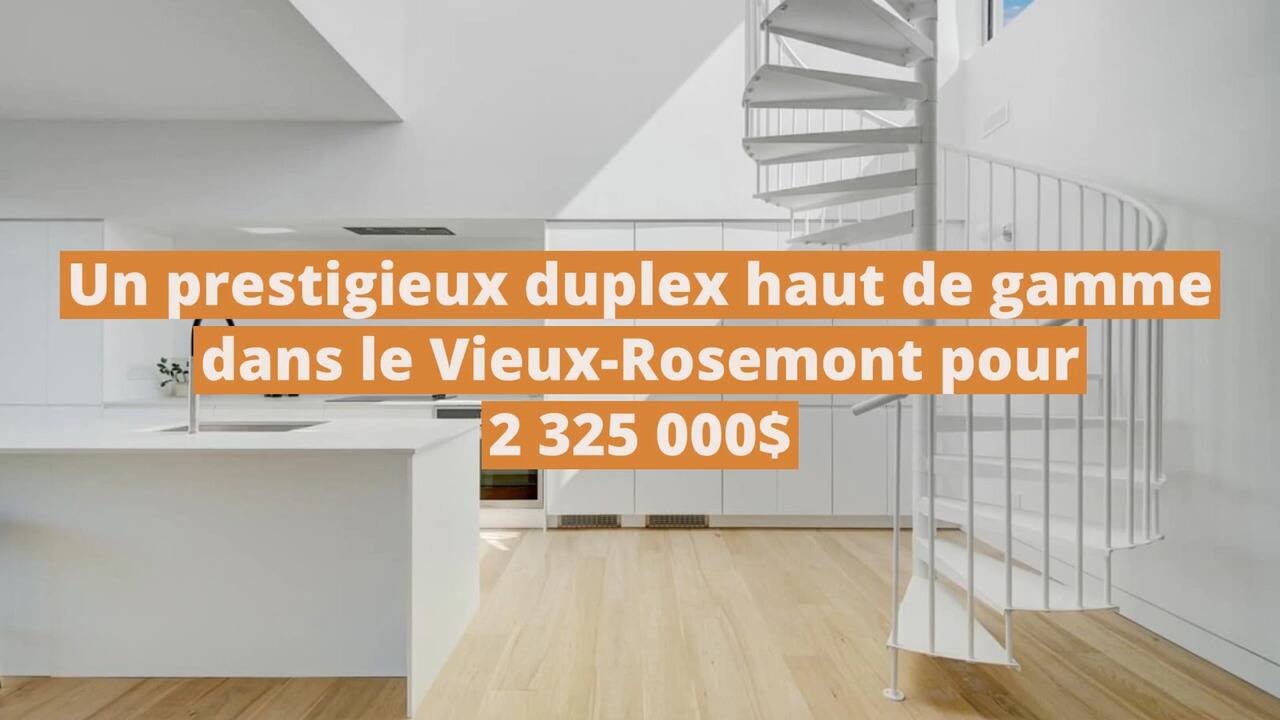 Un prestigieux duplex haut de gamme à vendre dans le Vieux-Rosemont pour 2 325 000$